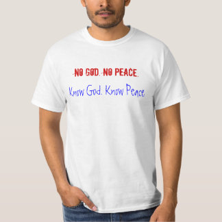 No God. No Peace. Know God. Know Peace. T-Shirt