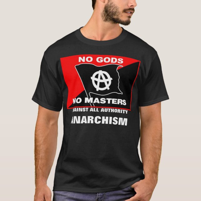 no gods no masters against all authority anarchism T-Shirt (Front)