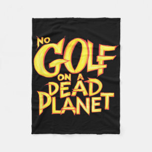 No Golf On A Dead Planet Funny Golf Men Fleece Blanket