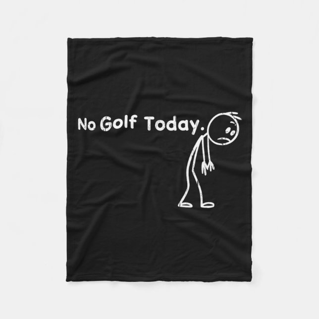 No golf today, funny golfing  fleece blanket (Front)