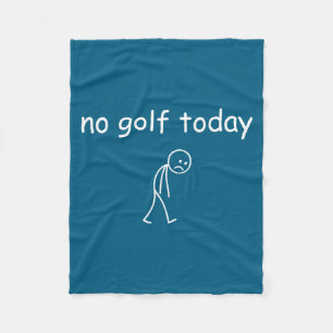 No Golf Today, Funny Sad Golfer Design For Golf Lo Fleece Blanket
