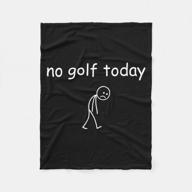 No Golf Today, Funny Sad Golfer Design For Golf Lo Fleece Blanket (Front)