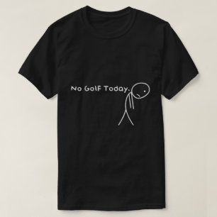 No Golf Today Funny Sad Golfer Shirt
