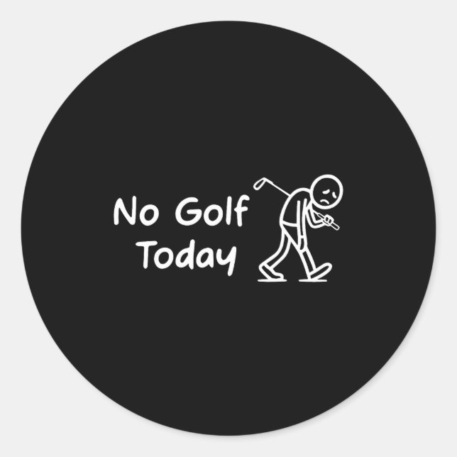 No Golf Today Funny Sad Graphic Stickman Golfer Fi Classic Round Sticker (Front)