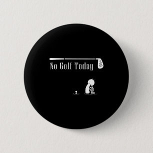 No Golf Today Funny Sad Stickman Golf Lover Golfer 2 Inch Round Button