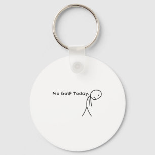 No Golf Today Funny Sad Stickman Golfer Golfers Me Keychain