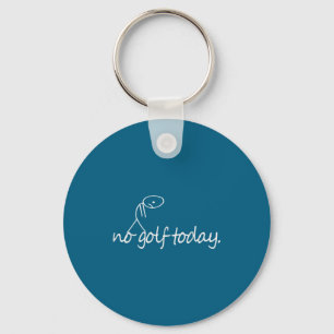 No Golf Today Funny Sad Stickman Golfer Golfers Me Keychain
