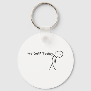 No Golf Today Funny Sad Stickman Golfer Golfers Me Keychain