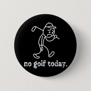 No Golf Today Funny Sad Stickman Golfer Humour Gol 2 Inch Round Button