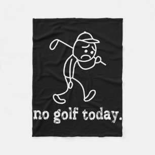 No Golf Today Funny Sad Stickman Golfer Humour Gol Fleece Blanket