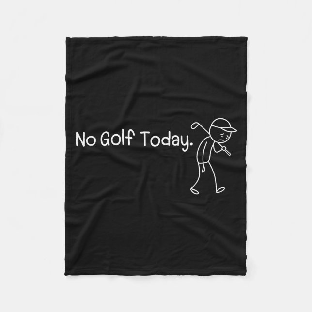 No Golf Today Funny Sad Stickman Golfer Men Women  Fleece Blanket (Front)
