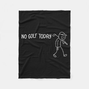 No Golf Today Funny Sad Stickman Golfer Men Women Fleece Blanket