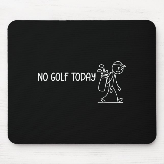 No Golf Today Funny Sad Stickman Golfer Men Women  Mouse Pad (Front)