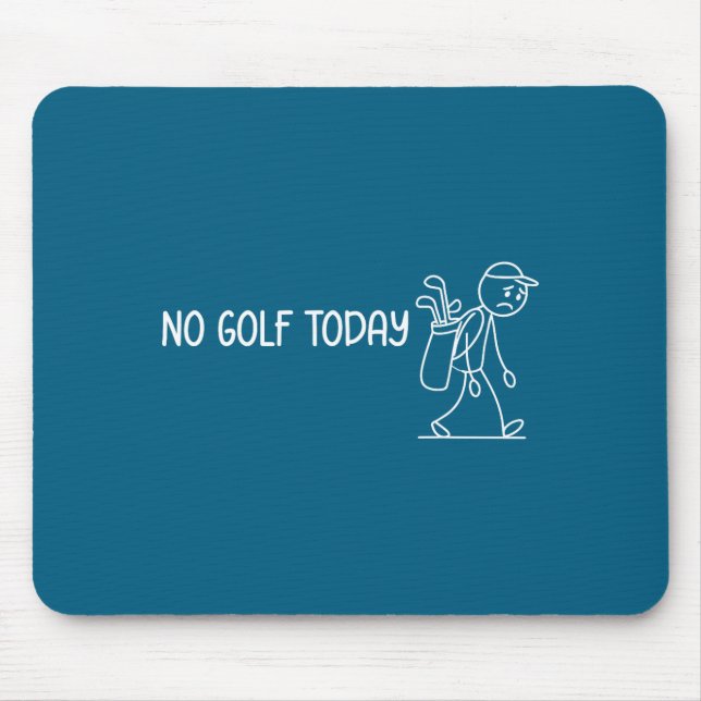No Golf Today Funny Sad Stickman Golfer Men Women  Mouse Pad (Front)