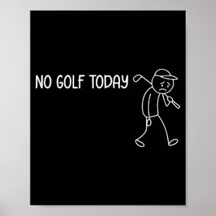 No Golf Today Funny Sad Stickman Golfer Men Women Poster