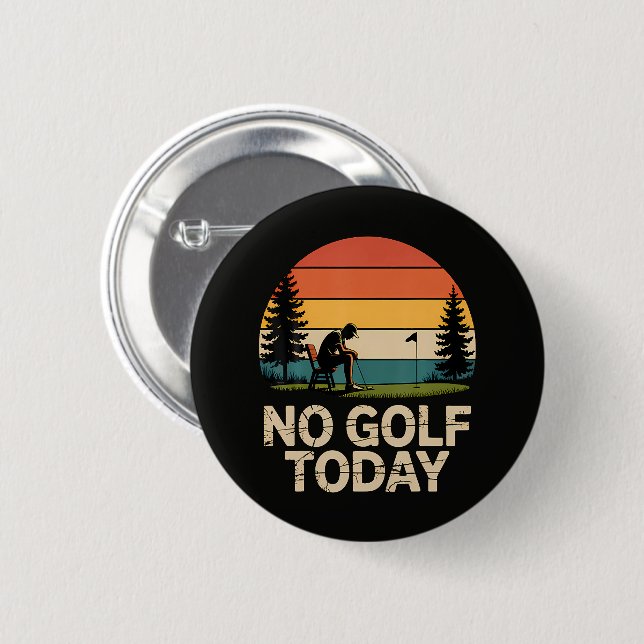 No Golf Today Joke Funny Sad 2 Inch Round Button (Front & Back)