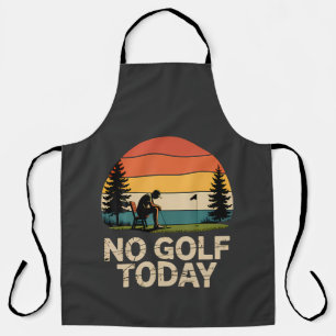 No Golf Today Joke Funny Sad Apron
