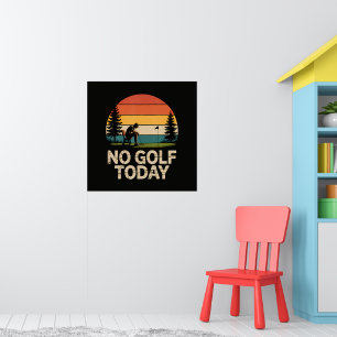 No Golf Today Joke Funny Sad Poster