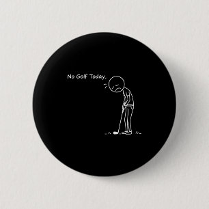 No Golf Today Minimalist Golf Funny Stickman Golfe 2 Inch Round Button