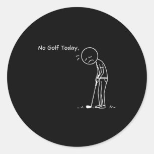 No Golf Today Minimalist Golf Funny Stickman Golfe Classic Round Sticker