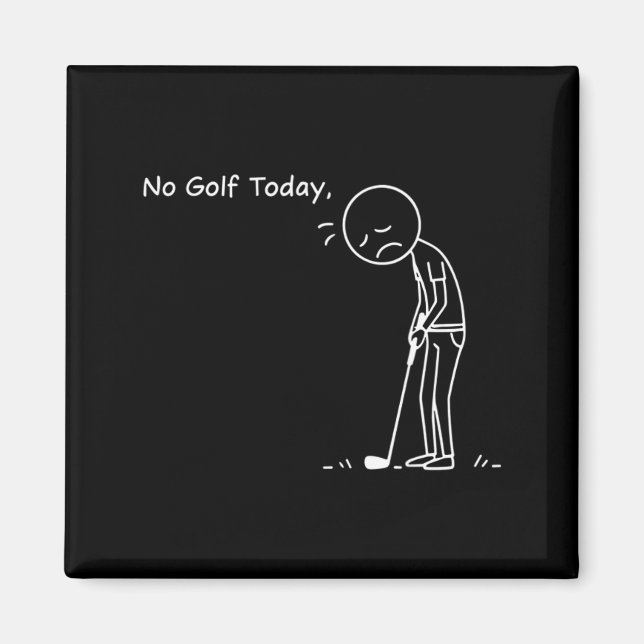 No Golf Today Minimalist Golf Funny Stickman Golfe Magnet (Front)