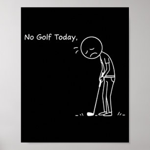 No Golf Today Minimalist Golf Funny Stickman Golfe Poster