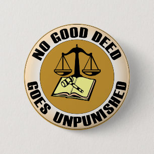 no good deed goes unpunished 2 inch round button