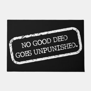 "No Good Deed Goes Unpunished!" Doormat
