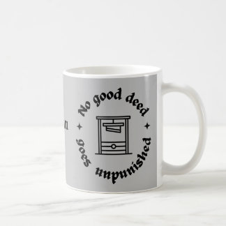 No good deed goes unpunished. Funny quote. Coffee Mug