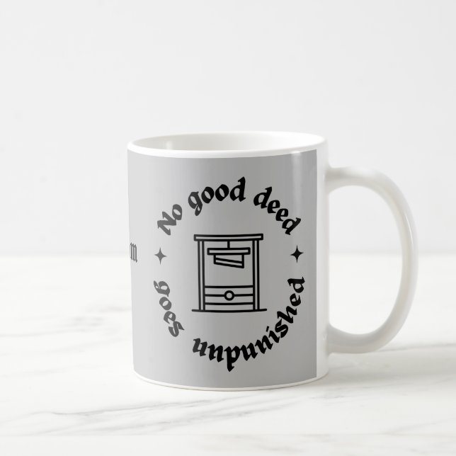 No good deed goes unpunished. Funny quote. Coffee Mug (Right)
