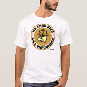 no good deed goes unpunished T-Shirt