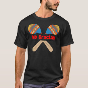 No Gracias For Vacation In Mexico Maracas 1 T-Shirt