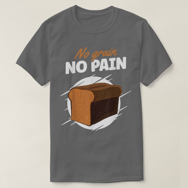 No Grain No Pain Baking Wheat Bread  T-Shirt (Design Front)