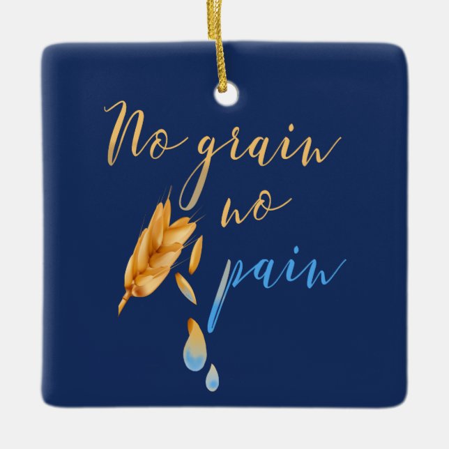 No Grain No Pain Gluten Free Quote Ceramic Ornament (Front)
