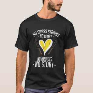 No Grass Strains No Glory No Bruises No Story T-Shirt