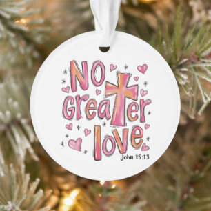 No Greater Love Jesus Valentine Christmas Christia Ornament