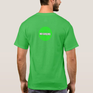 NO GREENS T-Shirt