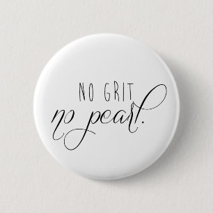 No Grit No Pearl Button