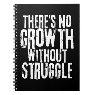 No Growth Without Struggle Inspirational Quote Notebook