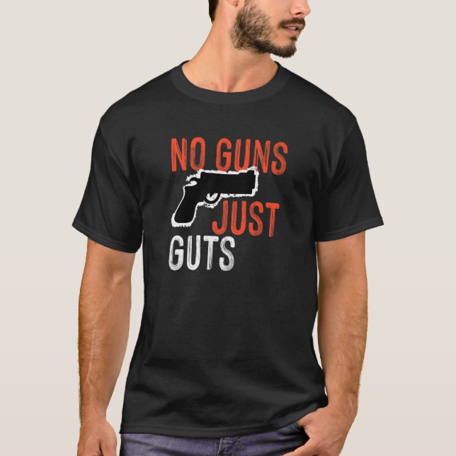 No Guns Just Guts T-Shirt (Front)