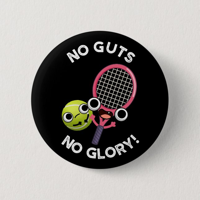 No Guts No Glory Funny Tennis Pun Dark BG 2 Inch Round Button (Front)