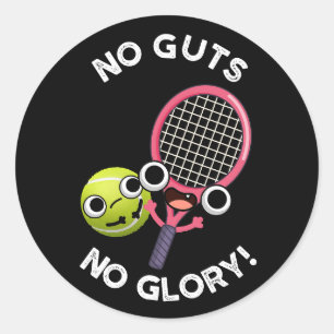 No Guts No Glory Funny Tennis Pun Dark BG Classic Round Sticker