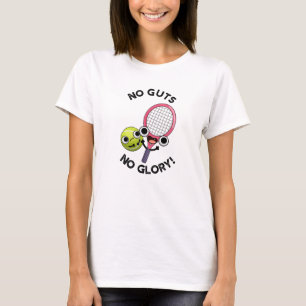 No Guts No Glory Funny Tennis Pun  T-Shirt