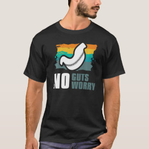 No Guts No Worry Bariatric Gastric Surgery   T-Shirt