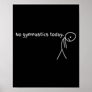 No Gymnastics Today Sport Gift For Gymnastics Love Poster