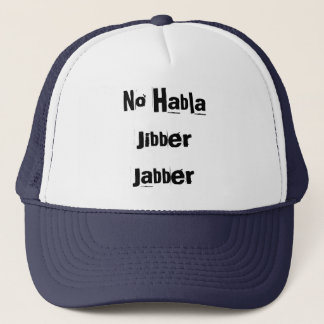 no habla jibber jabber trucker hat no habla jibber jabber trucker hat