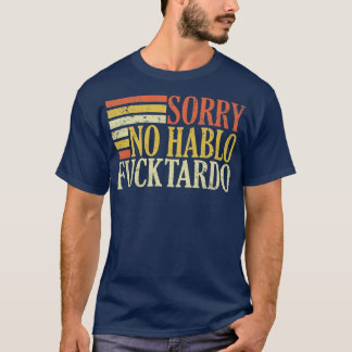 no hablo tardo offensive funny adult spanish humou T-Shirt