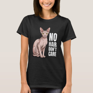 No Hair Don't Care Cat Dad Hairless Cat Pet Sphynx T-Shirt