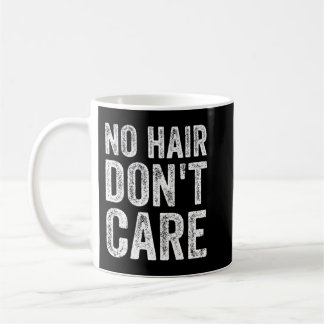 No Hair Dont Care Funny Bald Coffee Mug