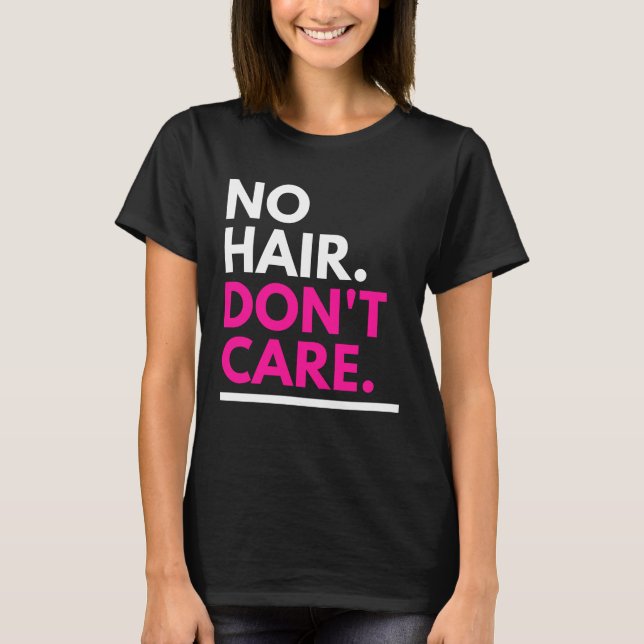 No hair don't care pink T-Shirt (Front)